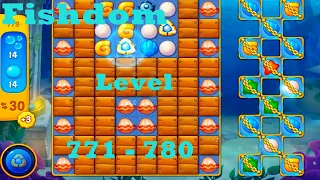 Fishdom Level 771 - 780 HD Walkthrough | 3 - match game | playgame | ios | android | pc | app