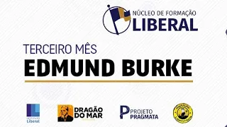 Edmund Burke, segundo encontro | Núcleo de Formação Liberal