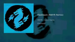 Calvin Harris - Flashback (NWYR REMIX) (EXTENDED MIX)