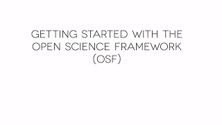 Getting Started With the Open Science Framework