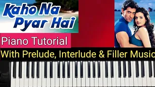 Kaho Na Pyar Hai || Piano Tutorial || With Prelude, Interlude & Filler Music