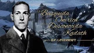 LA BÚSQUEDA ONÍRICA DE LA DESCONOCIDA KADATH, de H.P. LOVECRAFT - narrado por EL ABUELO KRAKEN 🦑