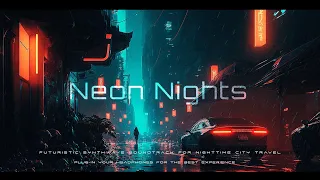 Neon Nights : Futuristic Synthwave Soundtrack for NightTime City Travel