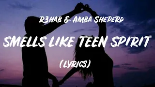 R3HAB & Amba Shepherd - Smells Like Teen Spirit  (Lyrics)