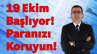 19 EKİM BAŞLIYOR! PARANIZI KORUYUN!