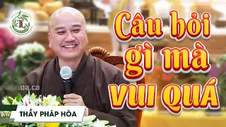 3 Câu hỏi "Từ Nhà .... Ra Tới Nghĩa Trang" Ai Cũng Không Thể Nhịn Cười - Vấn Đáp Vui Thầy Pháp Hòa