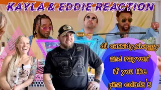 Blind Reaction: DJ Cassidy,Shaggy and Rayvon- If You Like Pina Colada’s 🎶🔥🎶Kayla & Eddie! 🔥🔥🔥