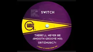 SWITCH there'll never be (smooth groove mix) ROBERT ORTIZ EDIT