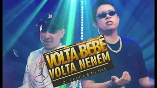 Volta bebê volta neném | DJ Guga & DJ Ivis