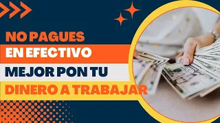 🙅🏻‍♂️ NO pagues en efectivo, mejor pon TU DINERO a trabajar.