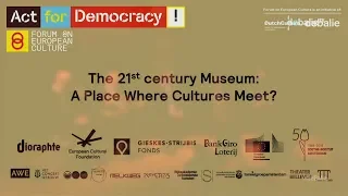 The 21st century Museum: A place where cultures meet? - Forum on European Culture 2018