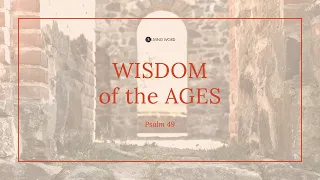 "The Wisdom of The Ages" Psalm 49 Pastor Mel Caparros - January 17, 2021 Sunday Service