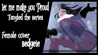 【SEDGEIE】»Let Me Make You Proud•Tangled the series•[Female Cover]«