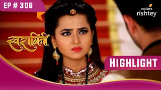 Ragini का हुआ Rajat के साथ विवाद! | Swaragini | स्वरागिनी | Highlight | Ep. 306