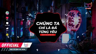 Chúng Ta Chỉ Là Đã Từng Yêu REMIX - Thiên Tú [ Bản Mix CĂNG ĐÉT GÂY NGHIỆN MẠNH hot tik tok]