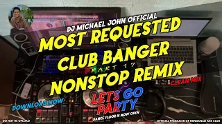 MOST REQUESTED CLUB BANGER NONSTOP REMIX 2023 - (DJ MICHAEL JOHN OFFICIAL REMIX) PART. 17