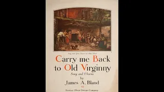 "Carry Me Back To Old Virginia" Haydn Quartet (1902) "Carry Me Back To Ole Virginny" James A. Bland