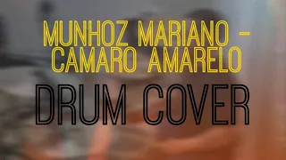 Munhoz Mariano - Camaro Amarelo / Andre Santos - Drum Cover
