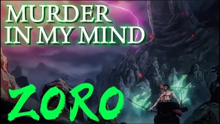 MURDER IN MY MIND-[RORONOA ZORO]-EDIT-AMV