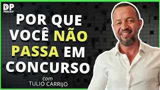 POR QUE VOCÊ NÃO PASSA EM CONCURSO PÚBLICO? - com Túlio Carrijo