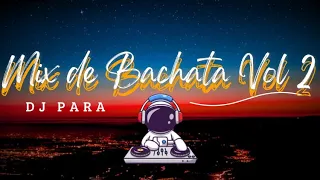MIX DE BACHATA VOL 2 DJ PARA🙏🏼🇩🇴🥷🏼