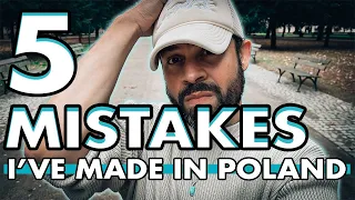 These are 5 MISTAKES I HAVE MADE IN POLAND