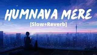 Humnava Mere [Slowed+Reverb]- Jubin Nautiyal | Manoj Muntashir | Rocky, Shiv | Melolit