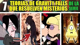 7 TEORIAS de GRAVITY FALLS que RESUELVEN MISTERIOS de LA SERIE