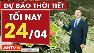 Dự báo thời tiết tối nay 24/4: Bắc bộ có mưa giông rải rác, Nam bộ ít mưa có  giông vài nơi | ANTV