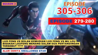 Alur Cerita Swallowed Star Season 2 Episode 279-280 | 305-306