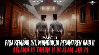 MONDOK DI PESANTREN GAIB ‼️ SELAMA 15 TAHUN ‼️ || PART II