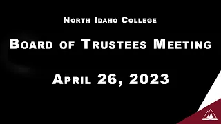 North Idaho College Board of Trustees Meeting: April 26, 2023