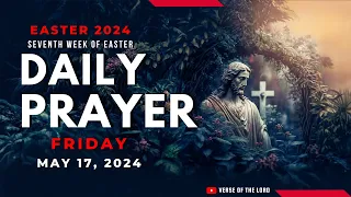 Catholic Prayers - May 17 | 7th Week of Easter 2024 | Daily Prayer