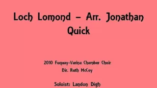 "Loch Lomond" arr. Jonathan Quick performed by the 2010 FVHS Chamber Choir