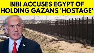Israeli Prime Minister Benjamin Netanyahu Accuses Egypt Of Holding Gazans 'Hostage' | G18V