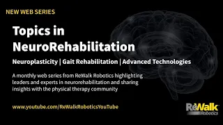 Topics in Neuro Rehab Ep 01: Neuroplasticity, Gait Rehabilitation, and Advanced Technologies