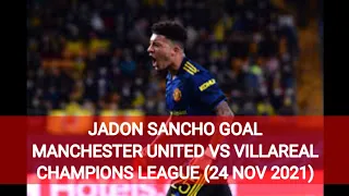 JADON SANCHO GOAL MANCHESTER UNITED VS VILLARREAL CHAMPIONS LEAGUE (24 NOV 2021)