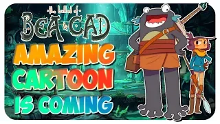 AMAZING CARTOON IS COMING | THE BALLAD OF BEA AND CAD