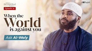 [Ep 15] How To End Every Anxiety & Stress | Al Waly | Allah's Beautiful Names