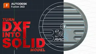 Turn DXF into Solid Model in Fusion 360