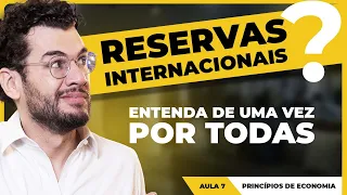 AULA 7: NOÇÕES DE ECONOMIA -  RESERVAS INTERNACIONAIS. ENTENDA!