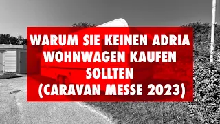 Warum Sie keinen Adria Wohnwagen kaufen sollten... / AGB`s beachten (8/2023)