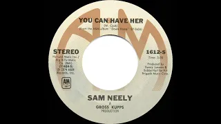 1974 HITS ARCHIVE: You Can Have Her - Sam Neely (stereo 45)