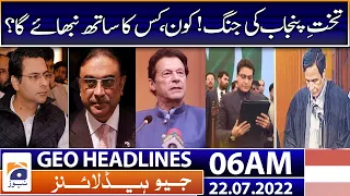 Geo News Headlines 06 AM | Hamza VS Pervaiz Elahi - Who will become the CM of Punjab? 22 July 2022