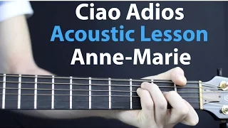 Ciao Adios - Anne-Marie: Acoustic Guitar Lesson