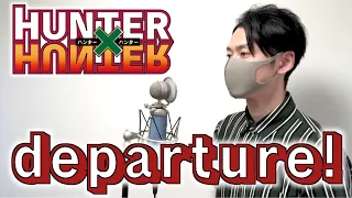 HUNTER×HUNTER　OP　departure!　FULL COVER【TaiHEY】