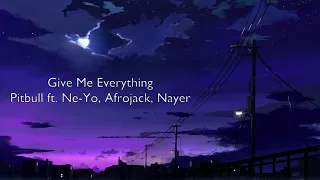 Give Me Everything - Pitbull ft. Ne-Yo, Afrojack, Nayer (slowed + reverb)