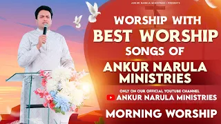 MORNING WORSHIP WITH BEST WORSHIP SONGS OF ANKUR NARULA MINISTRIES || (23-03-2023)