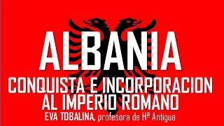 Historia de Albania. La incorporación al Imperio Romano. Eva Tobalina