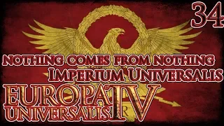 Let's Play Europa Universalis IV Imperium Universalis - Nothing Comes From Nothing Part 34